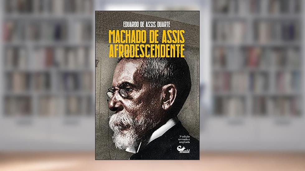 Machado de Assis afrodescendente: antologia e crítica, do autor Eduardo de Assis Duarte