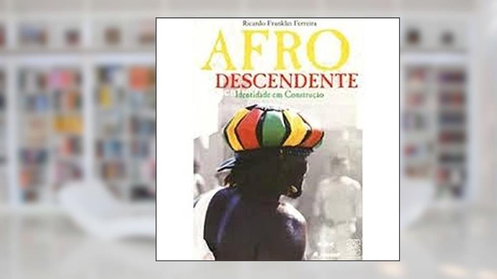 Afrodescendente: Identidade em construção, do autor Ricardo Franklin Ferreira