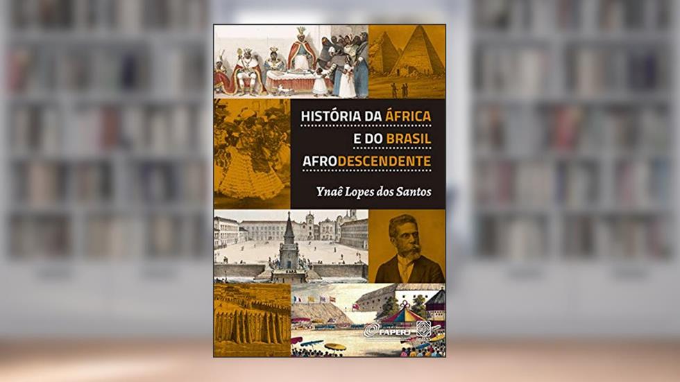 História da África e do Brasil Afrodescendente, do autor Ynaê Lopes dos Santos