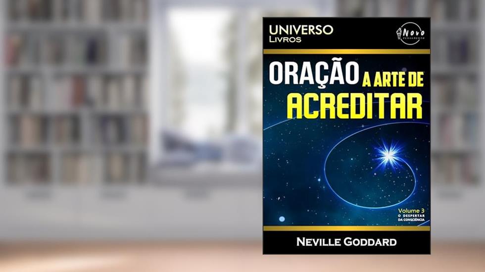 Oração. A Arte de Acreditar, do autor Neville Goddard