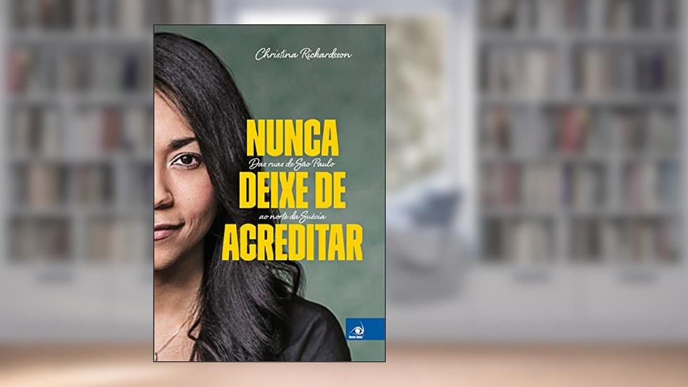 Nunca Deixe de Acreditar, do autor Christina Rickardsson