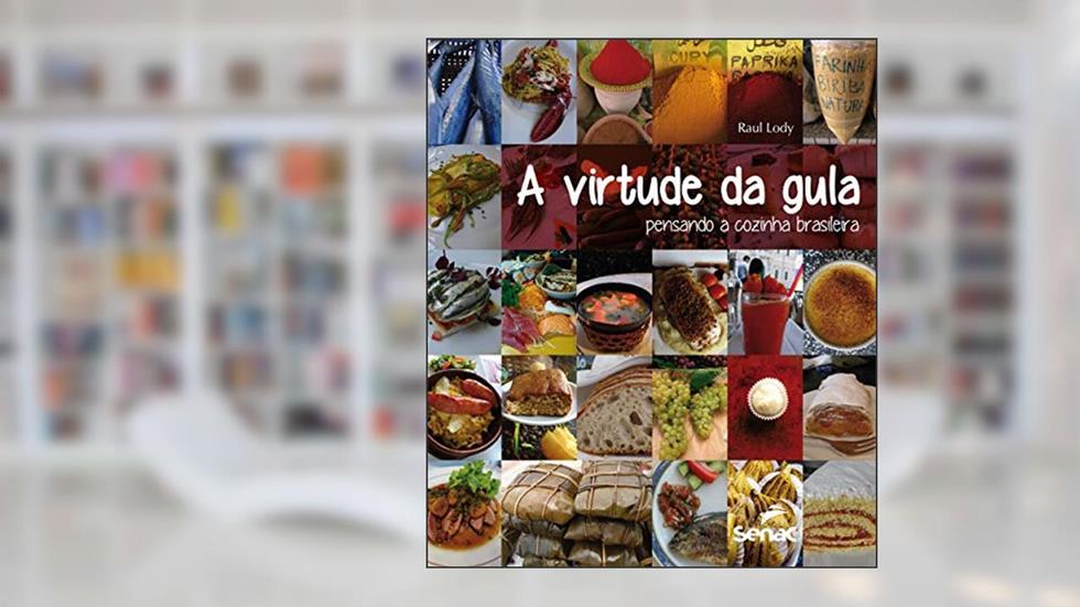 A virtude da gula: Pensando a cozinha brasileira, do autor Raul Lody