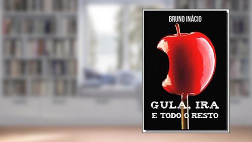 Capa de Gula, Ira e Todo o Resto, do autor Bruno Inácio