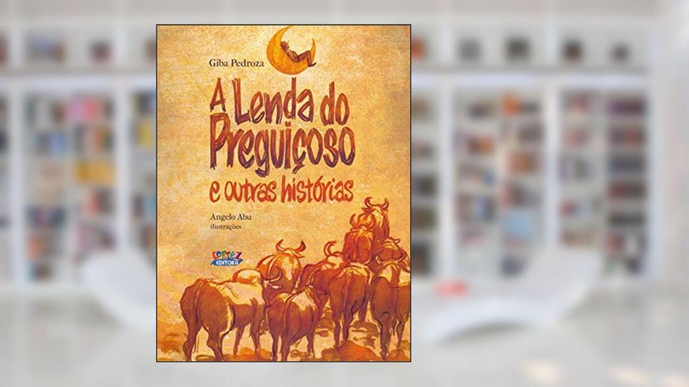 A lenda do preguiçoso e outras histórias, do autor Giba Pedroza