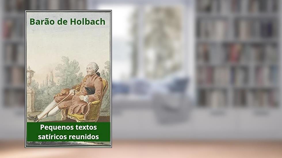 Pequenos textos satíricos reunidos, do autor Paul Henri Thiry Barão de Holbach