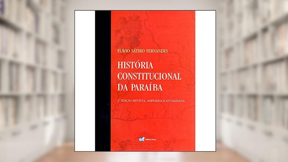 História constitucional da Paraíba, do autor Flávio Sátiro Fernandes