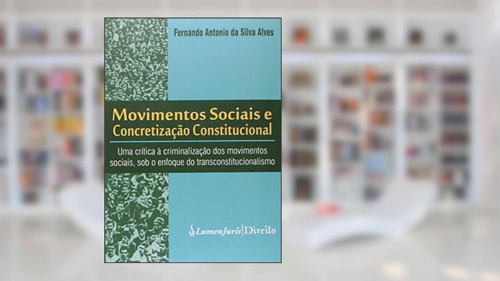 Movimentos Sociais e Concretização Constitucional, do autor Fernando Antonio Da S. Alves