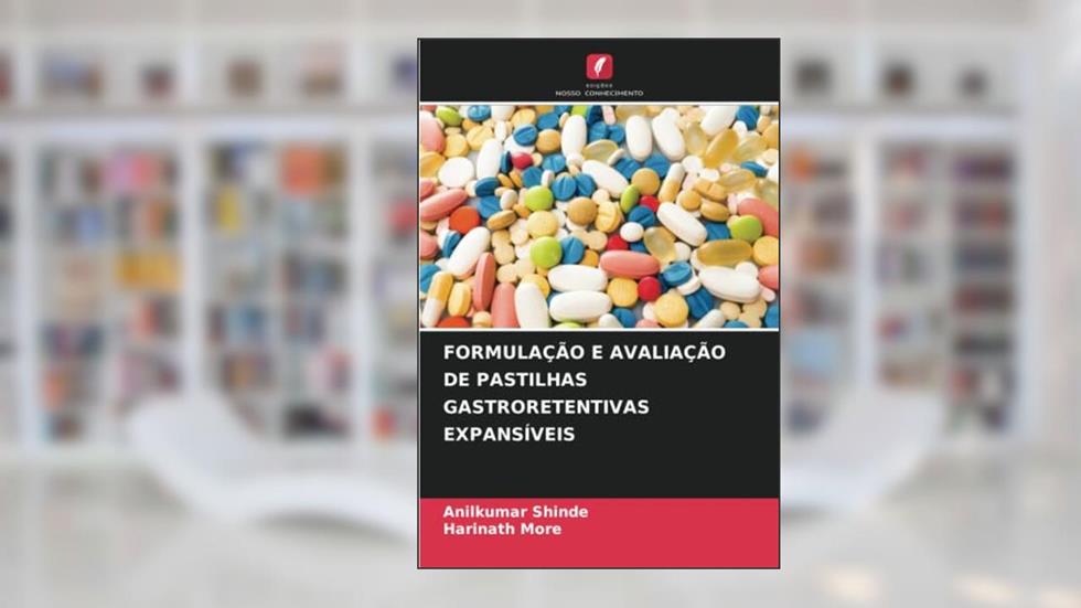 FORMULAÇÃO E AVALIAÇÃO DE PASTILHAS GASTRORETENTIVAS EXPANSÍVEIS, do autor Anilkumar Shinde; Harinath More