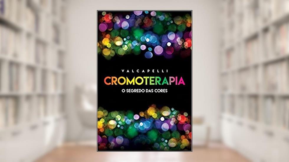 Cromoterapia. O Segredo das Cores, do autor Valcapelli