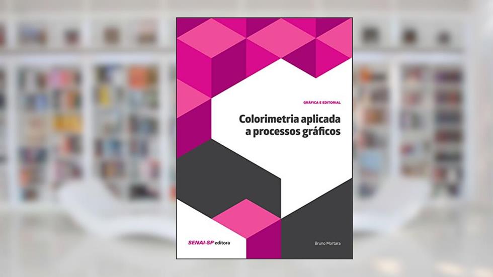 Colorimetria aplicada a processos gráficos (Gráfica e Editorial), do autor Bruno Mortara