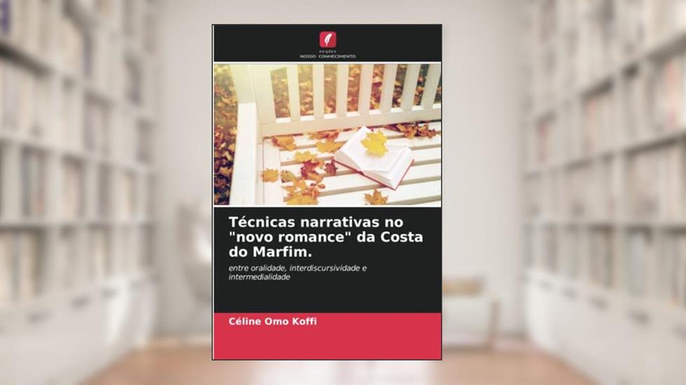 Técnicas narrativas no "novo romance" da Costa do Marfim.: entre oralidade, interdiscursividade e intermedialidade, do autor Céline Omo Koffi
