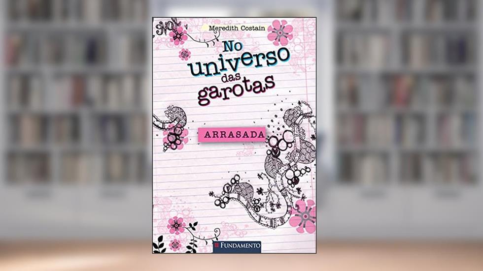 No Universo das Garotas. Arrasada, do autor Meredith Costain
