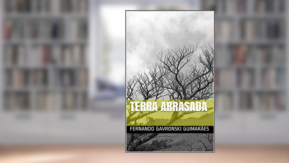Terra arrasada, do autor Fernando Gavronski Guimarães