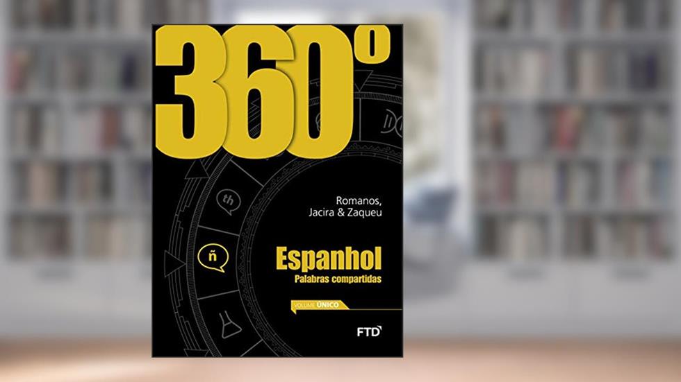 360° Espanhol - Vol. Único: Conjunto, do autor Henrique Romanos; Jacira Paes de Carvalho; Zaqueu Machado Borges Júnior