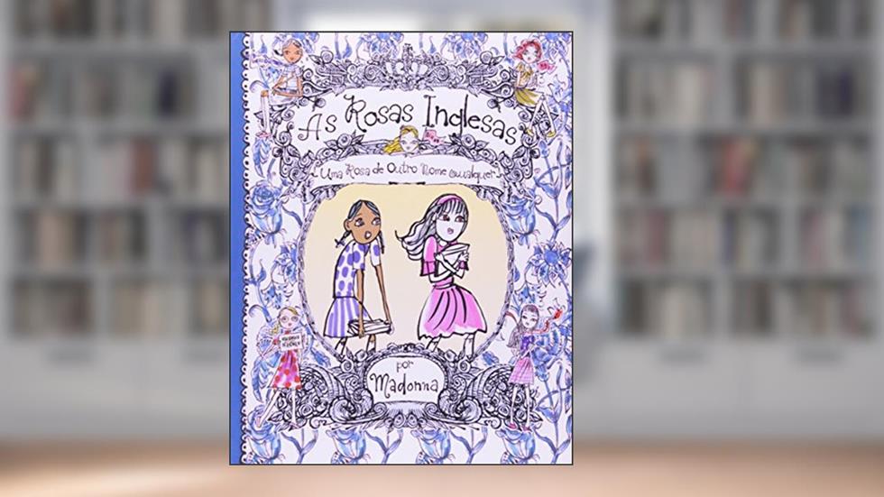 As Rosas Inglesas. Uma Rosa de Outro Nome Qualquer - Volume 4, do autor Madonna