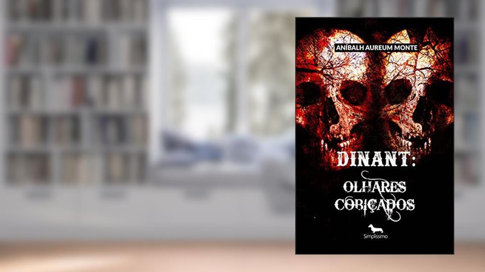 Dinant: Olhares Cobiçados, do autor Aníbalh Aureum Monte