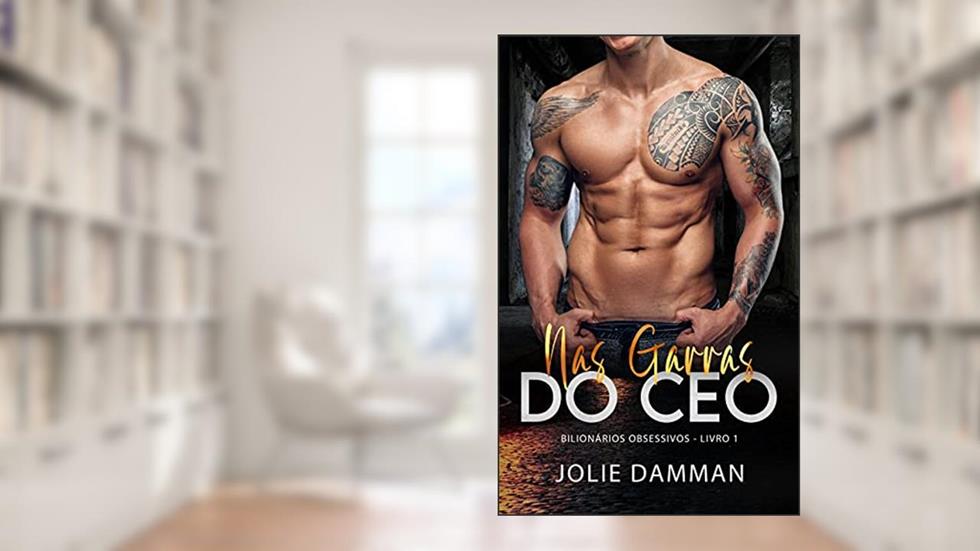 Nas Garras do CEO: Uma Virgem para o Mafioso (Bilionários Obsessivos Livro 1), do autor Jolie Damman
