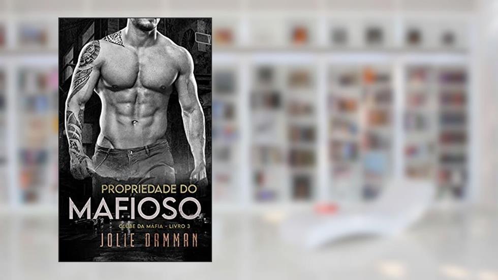 Propriedade do Mafioso: Um Romance de Casamento Arranjado (Clube da Máfia Livro 3), do autor Jolie Damman