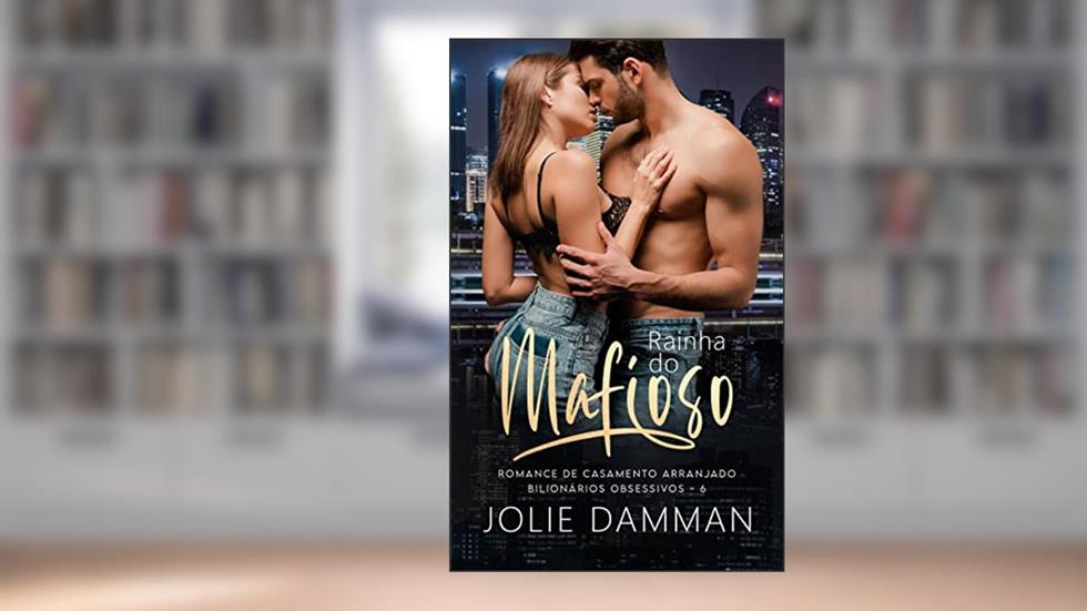 Rainha do Mafioso: Romance de Casamento Arranjado (Bilionários Obsessivos Livro 6), do autor Jolie Damman