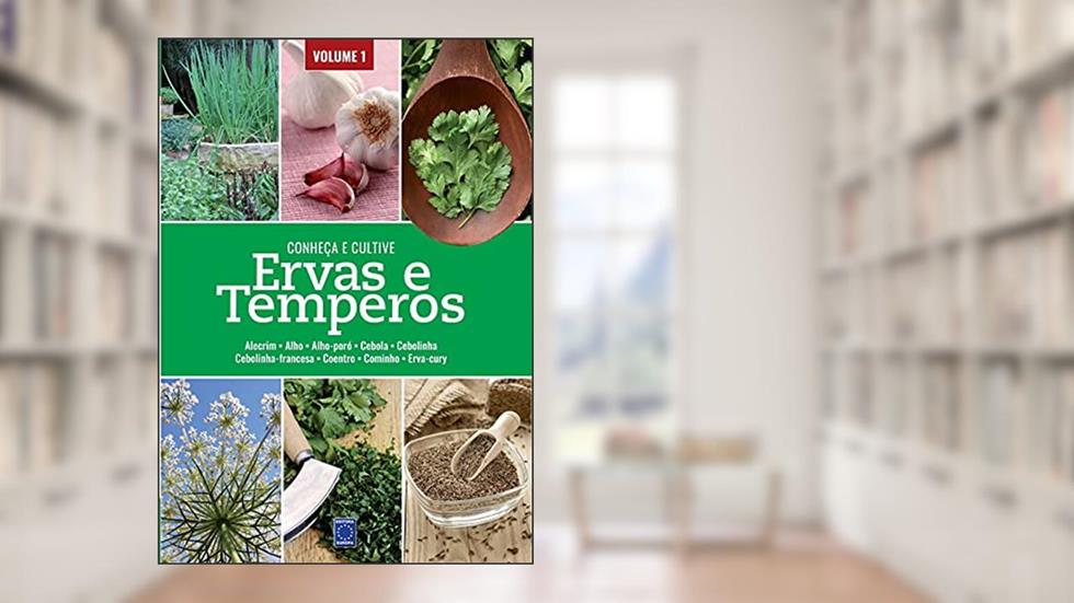 Ervas e Temperos: Conheça e Cultive - Volume 1, do autor Editora Europa