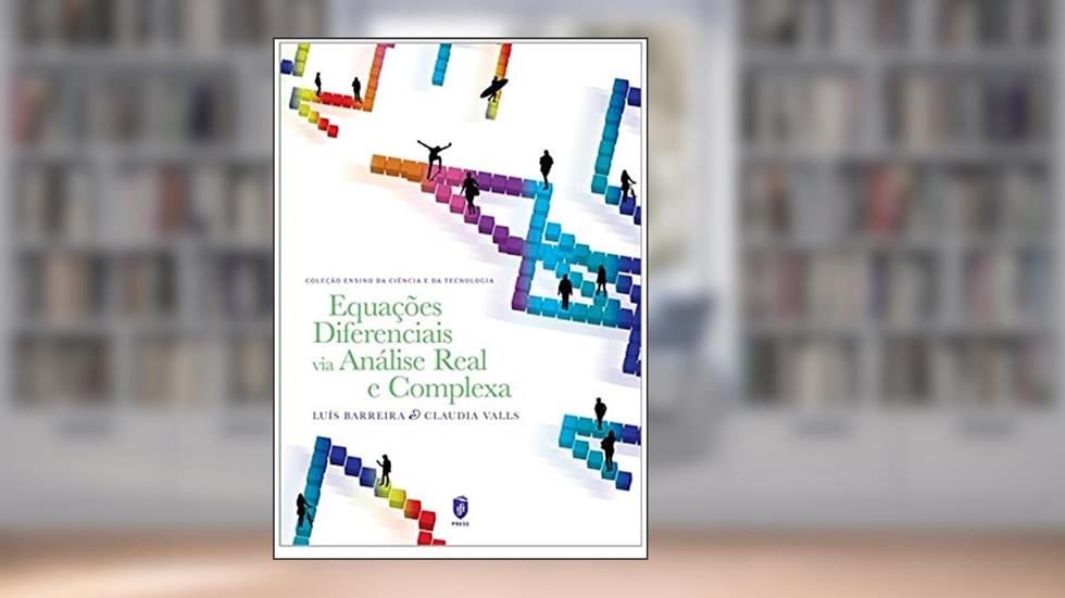 Equações Diferenciais Via Análise Real e Complexa, do autor Luís Barreira; claudia Valls