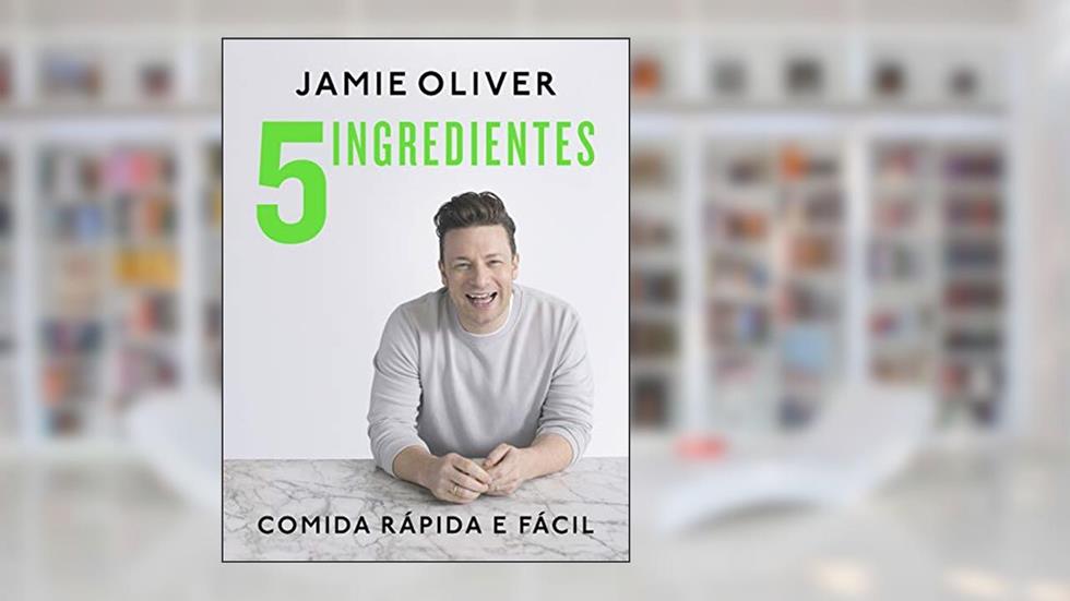 5 ingredientes: Comida rápida e fácil, do autor Jamie Oliver