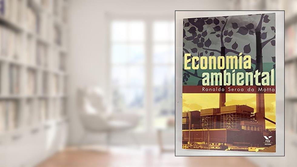 Economia Ambiental, do autor Ebape-Cids-Fundação Ford; Ebape-Md-Pegs-Dir.Autorais; Ronaldo Seroa Da Motta