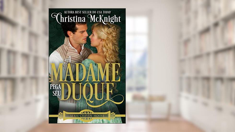 A Madame Pega seu Duque (Série Craven House - Volume 3), do autor Christina McKnight