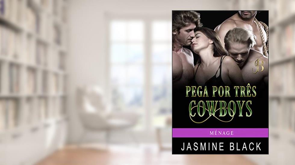 Pega por três Cowboys (Ménage Livro 4), do autor Jasmine Black