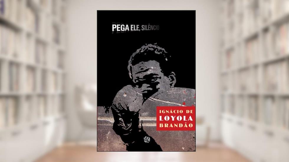 Pega ele, silêncio, do autor Ignácio de Loyola Brandão