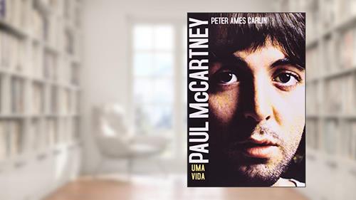 Capa de Paul Mccartney : Uma vida, do autor Carlin Ames Peter