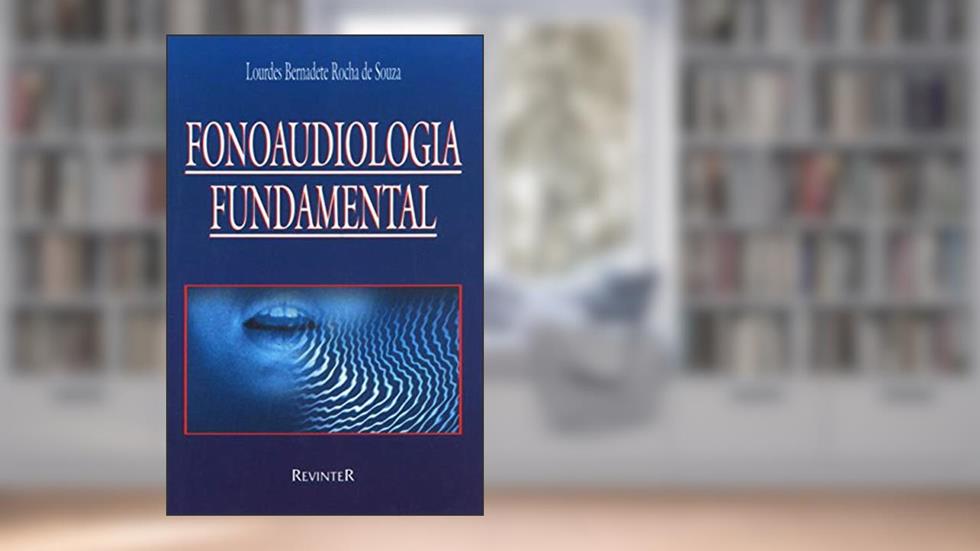 Fonoaudiologia Fundamental, do autor Lourdes Bernadete