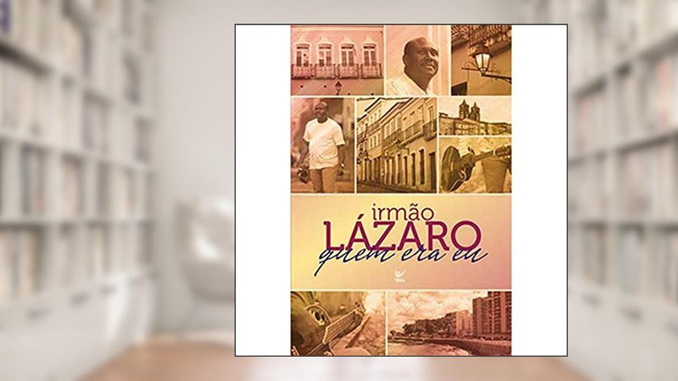 Irmão Lázaro - Quem era eu, do autor Antonio Lázaro Silva