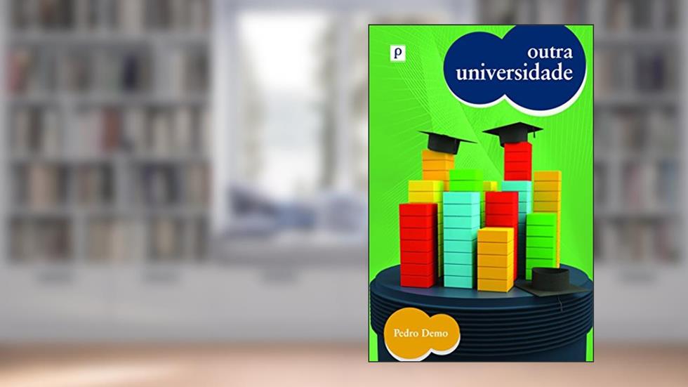 Outra Universidade, do autor Pedro Demo