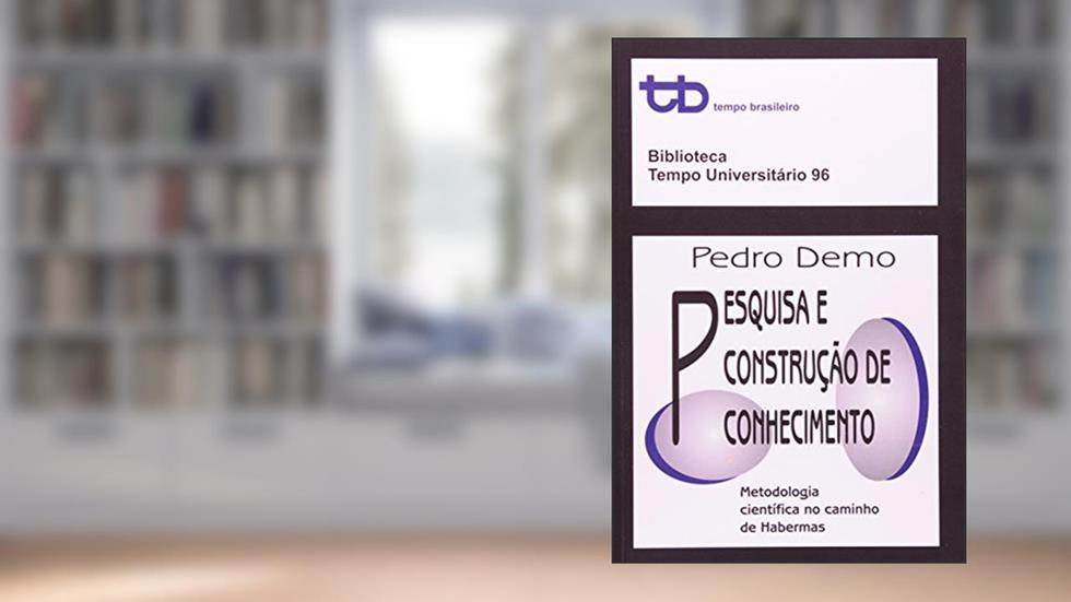 Pesquisa e Construção do Conhecimento - Coleção Biblioteca do Tempo Universitário, do autor Pedro Demo