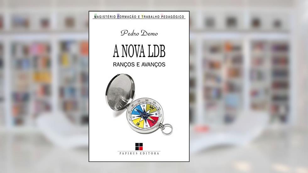 A nova LDB: Ranços e avanços, do autor Pedro Demo