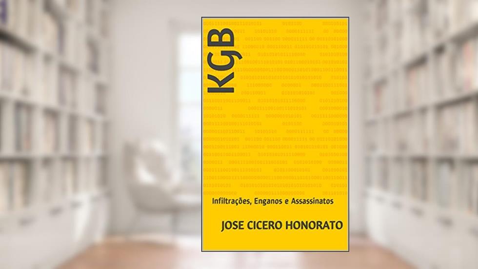 KGB: Infiltrações, Enganos e Assassinatos, do autor Jose Cicero Honorato