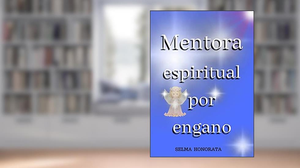 Mentora Espiritual Por Engano, do autor Selma Honorata