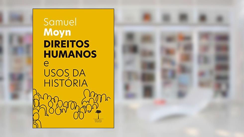 Direitos Humanos e Usos da História, do autor Samuel Moyn
