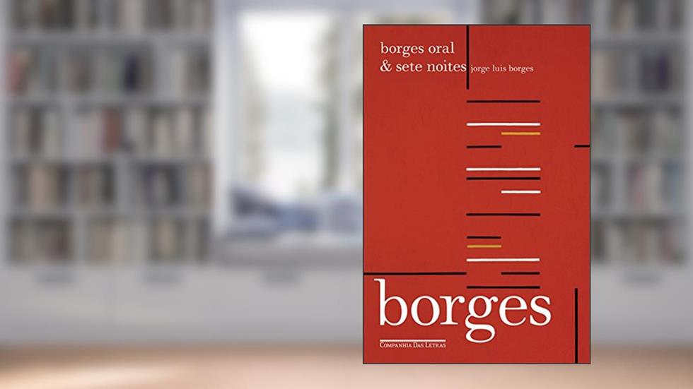 Borges oral & Sete noites, do autor Jorge Luis Borges