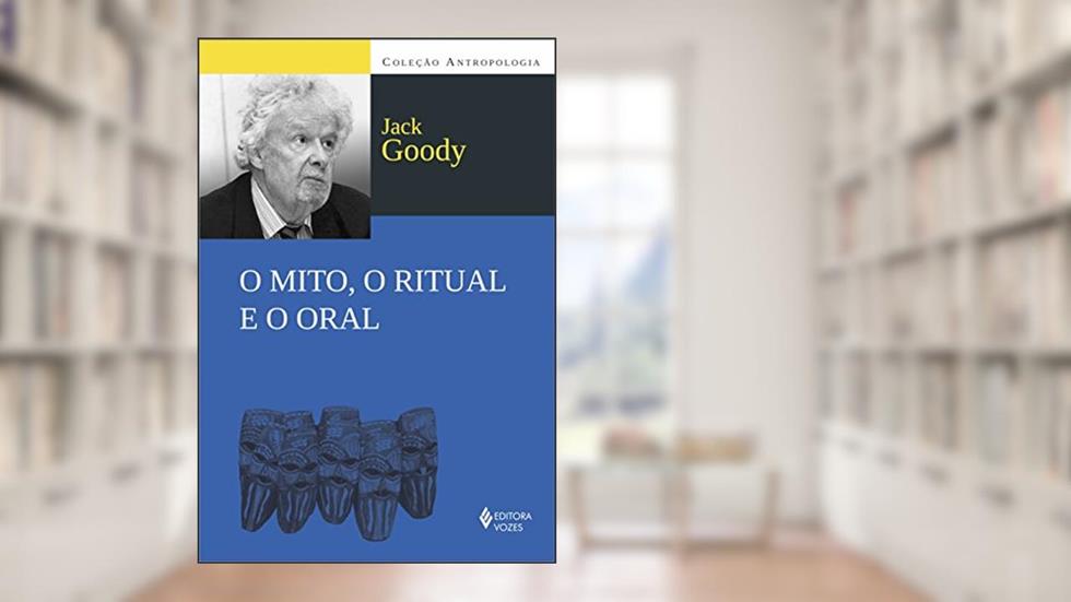 O mito, o ritual e o oral, do autor Jack Goody