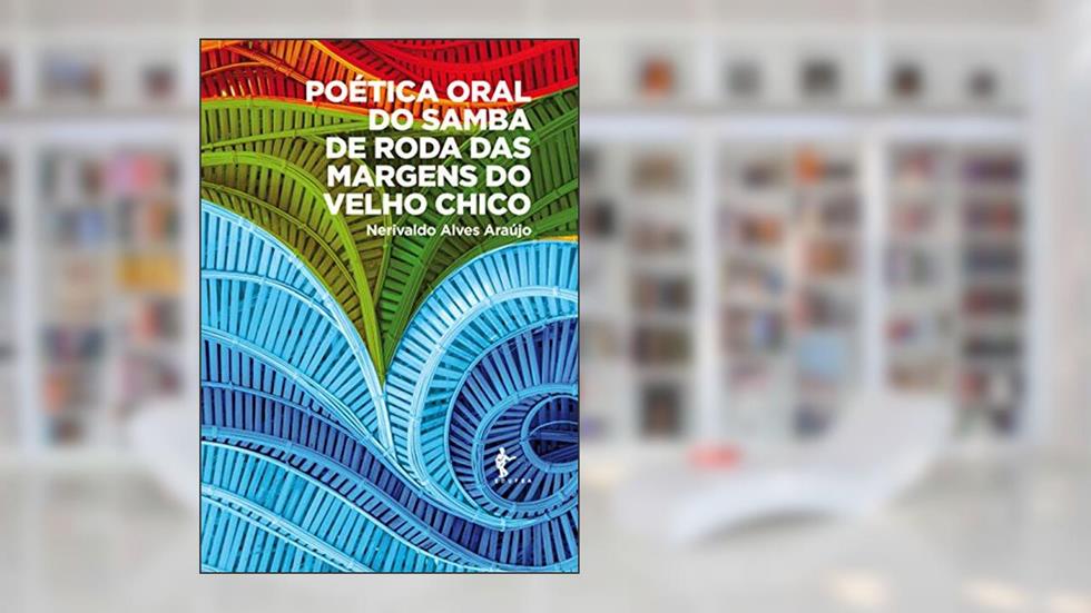 Poética oral do samba de roda das margens do Velho Chico, do autor Nerivaldo Alves Araújo