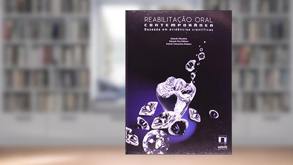 Reabilitação Oral Contemporânea. Baseada em Evidências Científicas, do autor Eduardo Miyashita; Eduardo Piza Pellizzer; Estevão Tomomitsu Kimpara