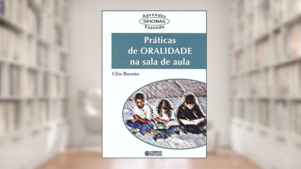 Práticas de oralidade na sala de aula, do autor Cléo Busato
