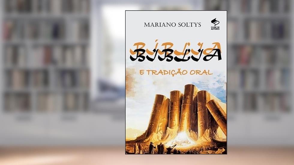 Biblia e Tradicao Oral, do autor Mariano Soltys