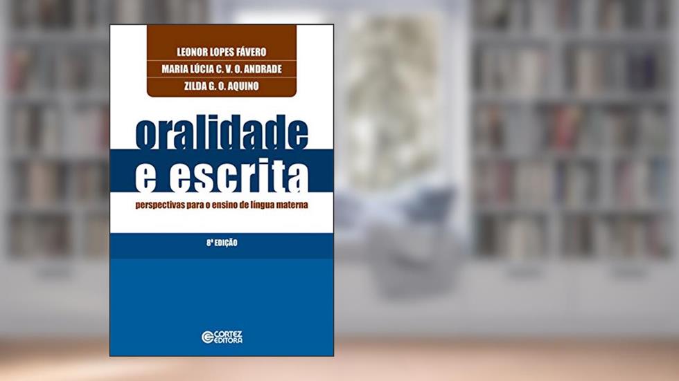 Oralidade e escrita: perspectivas para o ensino de língua materna, do autor Leonor Lopes Fávero