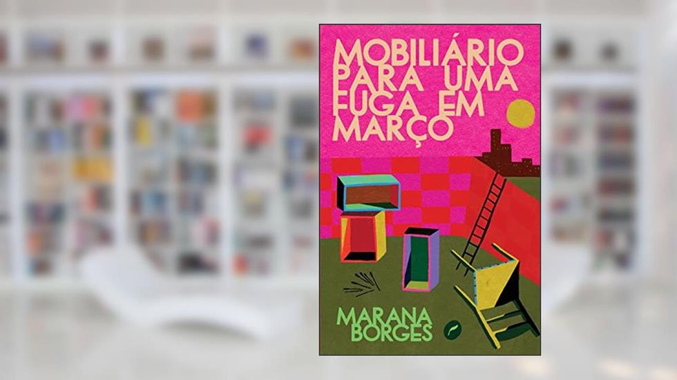 Mobiliário para uma fuga em março, do autor Marana Borges