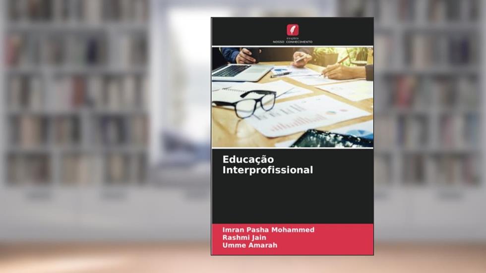 Educação Interprofissional, do autor Imran Pasha Mohammed; Rashmi Jain; Umme Amarah