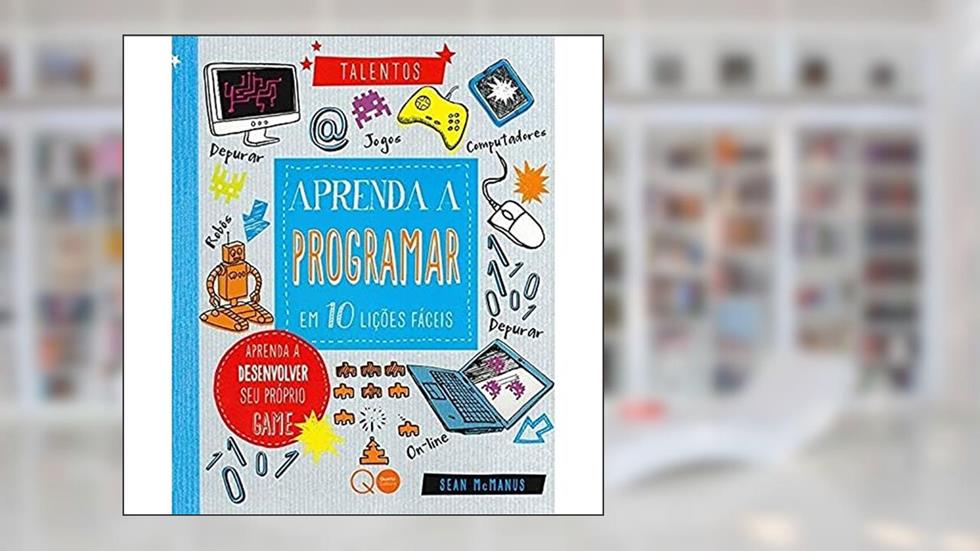 Aprenda a programar em 10 lições fáceis, do autor Quarto Publishing