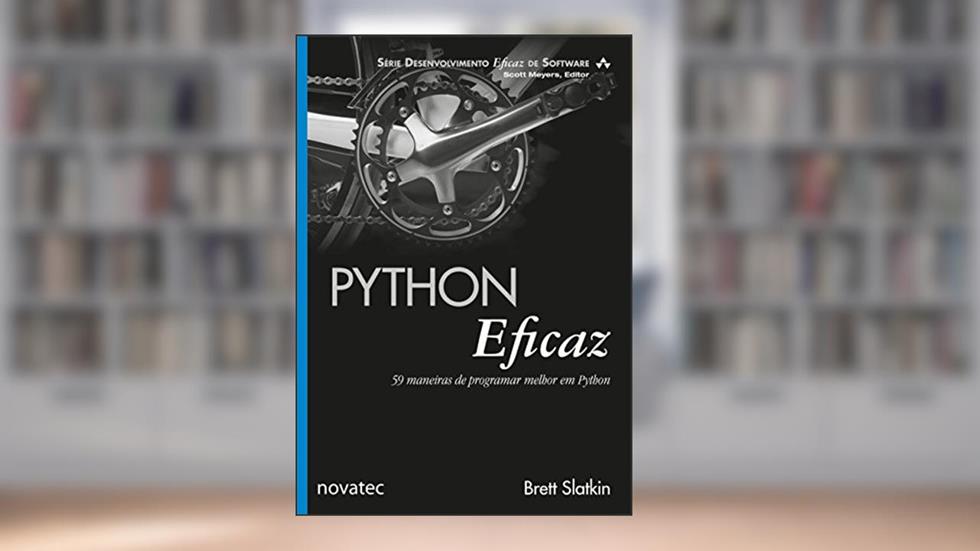 Python Eficaz: 59 Maneiras de Programar Melhor em Python, do autor Brett Slatkin
